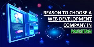 Reason to Choose Web Development Company Pakistan